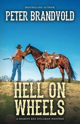 Hell on Wheels (A Sheriff Ben Stillman Western) by Peter Brandvold Paperback Book