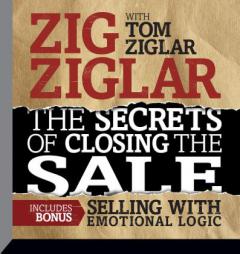 The Secrets of Closing the Sale: BONUS: Selling With Emotional Logic by Zig Ziglar Paperback Book