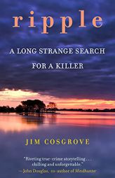 Ripple: A Long Strange Search for A Killer by Jim Cosgrove Paperback Book