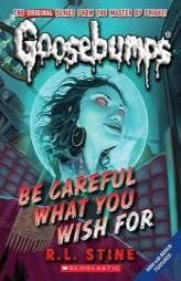 Be Careful What You Wish For (Classic Goosebumps) by R. L. Stine Paperback Book