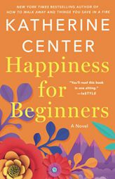 Happiness for Beginners by Katherine Center Paperback Book