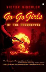 Go-Go Girls of the Apocalypse by Victor Gischler Paperback Book