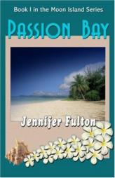 Passion Bay (Moon Island, Book 1) by Jennifer Fulton Paperback Book