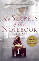 The Secrets of the Notebook: A Woman's Quest to Uncover Her Royal Family Secret by Eve Haas Paperback Book