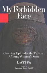 My Forbidden Face: Growing Up Under the Taliban - A Young Woman's    Story by Latifa Paperback Book