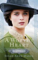 A Worthy Heart by Susan Anne Mason Paperback Book