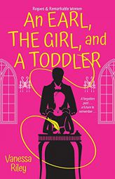 An Earl, the Girl, and a Toddler: A Remarkable and Groundbreaking Multi-Cultural Regency Romance Novel (Rogues and Remarkable Women) by Vanessa Riley Paperback Book