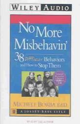 No More Misbehavin: 38 Difficult Behaviors and How to Stop Them by Michele Borba Paperback Book