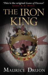 The Iron King (The Accursed Kings, Book 1) by Maurice Druon Paperback Book