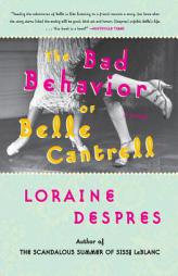 The Bad Behavior of Belle Cantrell by Loraine Despres Paperback Book