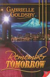 Remember Tomorrow by Gabrielle Goldsby Paperback Book