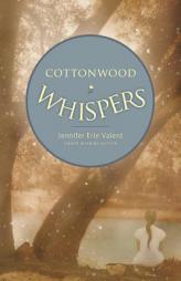 Cottonwood Whispers by Jennifer Erin Valent Paperback Book