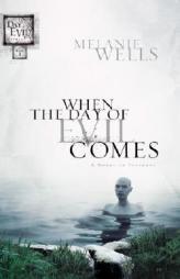 When the Day of Evil Comes (Day of Evil Series #1) of Suspense (Day of Evil Series) by Melanie Wells Paperback Book