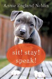 Sit! Stay! Speak! by Annie England Noblin Paperback Book