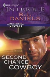 Second Chance Cowboy by B. J. Daniels Paperback Book