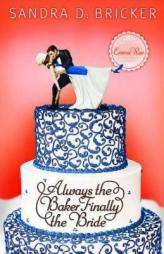 Always the Baker, Finally the Bride: Another Emma Rae Creation / Book 4 by Sandra D. Bricker Paperback Book