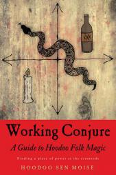 Working Conjure: A Guide to Hoodoo Folk Magic by Hoodoo Sen Moise Paperback Book