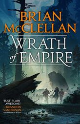 Wrath of Empire (Gods of Blood and Powder) by Brian McClellan Paperback Book