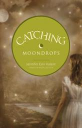 Catching Moondrops by Jennifer Erin Valent Paperback Book