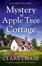 Mystery at Apple Tree Cottage: A completely unputdownable cozy mystery novel (An Eve Mallow Mystery) by Clare Chase Paperback Book