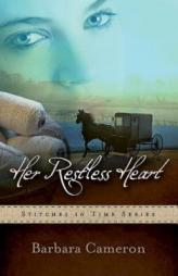 Her Restless Heart: Stitches in Time Book 1 by Barbara Cameron Paperback Book