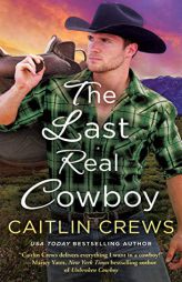 The Last Real Cowboy (Cold River Ranch) by Caitlin Crews Paperback Book