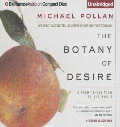 The Botany of Desire: A Plant's-Eye View of the World by Michael Pollan Paperback Book