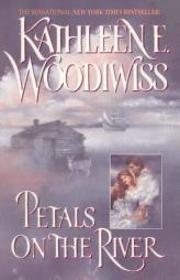 Petals on the River by Kathleen Woodiwiss Paperback Book