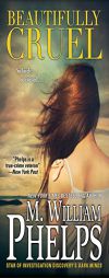 Beautifully Cruel by M. William Phelps Paperback Book