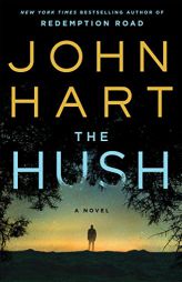 The Hush: A Novel by John Hart Paperback Book