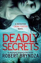 Deadly Secrets: An absolutely gripping crime thriller (Detective Erika Foster) (Volume 6) by Robert Bryndza Paperback Book