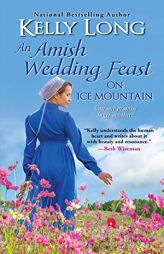 An Amish Wedding Feast on Ice Mountain by Kelly Long Paperback Book