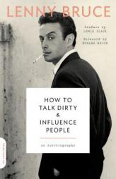 How to Talk Dirty and Influence People: An Autobiography by Lenny Bruce Paperback Book