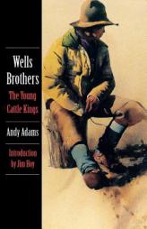 Wells Brothers: The Young Cattle Kings by Andy Adams Paperback Book