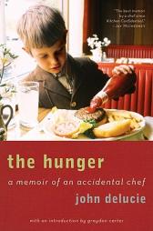 The Hunger: A Memoir of an Accidental Chef by John Delucie Paperback Book