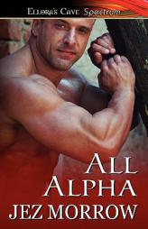 All Alpha: Ellora's Cave by Jez Morrow Paperback Book