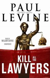 Kill All the Lawyers: A Solomon Vs. Lord Novel, by Paul Levine Paperback Book