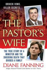 The Pastor's Wife: The True Story of a Minister and the Shocking Death that Divided a Family (St. Martin's True Crime Library) by Diane Fanning Paperback Book