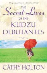 The Secret Lives of the Kudzu Debutantes by Cathy Holton Paperback Book