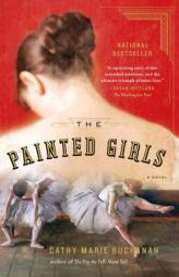 The Painted Girls: A Novel by Cathy Marie Buchanan Paperback Book