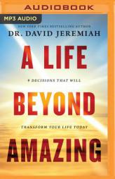 A Life Beyond Amazing: 9 Decisions That Will Transform Your Life Today by David Jeremiah Paperback Book