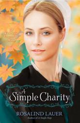 A Simple Charity: A Lancaster Crossroads Novel by Rosalind Lauer Paperback Book