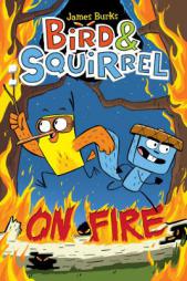 Bird & Squirrel on Fire by James Burks Paperback Book