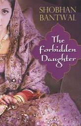 The Forbidden Daughter by Shobhan Bantwal Paperback Book