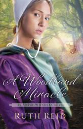 A Woodland Miracle (The Amish Wonders Series) by Ruth Reid Paperback Book