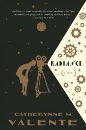 Radiance: A Novel by Catherynne M. Valente Paperback Book