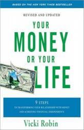 Your Money or Your Life: 9 Steps to Transforming Your Relationship with Money and Achieving Financial Independence by Vicki Robin Paperback Book