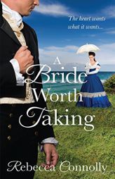 A Bride Worth Taking (Arrangements, Book 6) by Rebecca Connolly Paperback Book