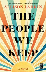 The People We Keep by Allison Larkin Paperback Book