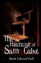 The Haunting of Sam Cabot by Mark Edward Hall Paperback Book